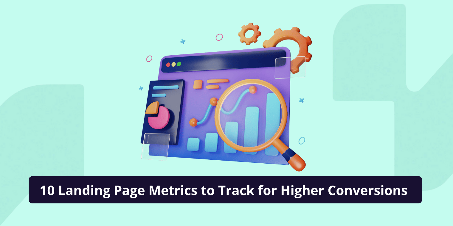 Landing Page Metrics to Track for Higher Conversions